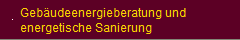 Geb�udeenergieberatung und
energetische Sanierung